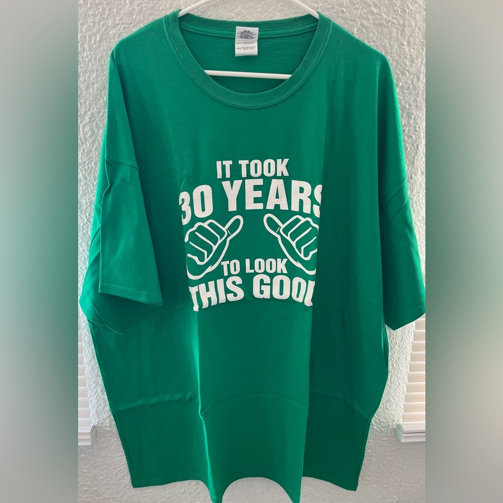 Men’s Solid Green “ It Took 30 Yrs To Look This Good” T-shirt Sz 3XL